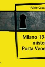 Milano, 1947, misteri a Porta Venezia af Fulvio Capezzuoli