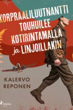 Korpraaliluutnantti touhuilee kotirintamalla ja linjoillakin af Kalervo Reponen