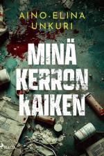 Minä kerron kaiken af Aino-Elina Unkuri