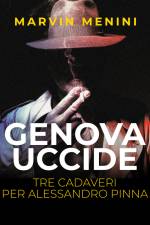 Genova uccide - Tre cadaveri per Alessandro Pinna af Marvin Menini