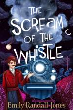 The Scream of the Whistle af Emily Randall-Jones