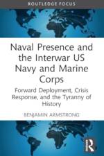 Naval Presence and the Interwar US Navy and Marine Corps