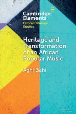 Heritage and Transformation of an African Popular Music af Aghi (Universite Felix Houphouet-Boigny) Bahi