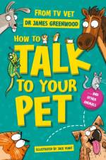 How to Talk to Your Pet af Dr James Greenwood