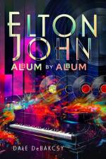 Elton John Album by Album af Dale DeBakcsy