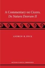 A Commentary on Cicero, De Natura Deorum II af Andrew R. Dyck