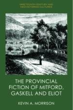 The Provincial Fiction of Mitford, Gaskell and Eliot