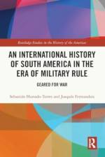 An International History of South America in the Era of Military Rule af Sebastian Hurtado-Torres
