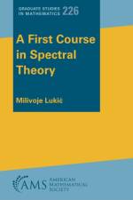 A First Course in Spectral Theory af Milivoje Lukic