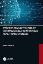 Process Mining Techniques for Managing and Improving Healthcare Systems af Maha Zayoud
