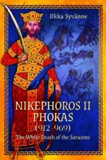 Nikephoros II Phokas, 912–969 af Ilkka Syvanne