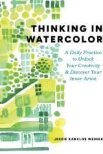 Thinking in Watercolor af Jessie Kanelos Weiner