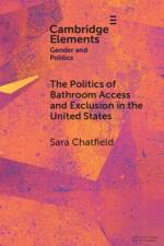 The Politics of Bathroom Access and Exclusion in the United States af Sara (University of Denver) Chatfield