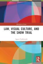 Law, Visual Culture, and the Show Trial af Agata Fijalkowski