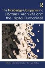 The Routledge Companion to Libraries, Archives, and the Digital Humanities