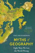 Myths of Geography af Paul (Associate Professor in Geography at Birmingham University) Richardson