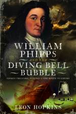 William Phipps and the Diving Bell Bubble af Leon Hopkins