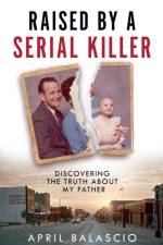 Raised by a Serial Killer af April Balascio