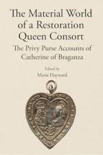 The Material World of a Restoration Queen Consort