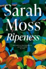 Ripeness af Sarah Moss