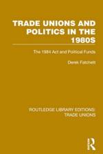 Trade Unions and Politics in the 1980s af Derek Fatchett