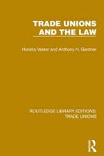 Trade Unions and the Law af Horatio Vester