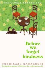 Before We Forget Kindness af Toshikazu Kawaguchi