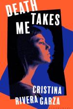 Death Takes Me af Cristina Rivera Garza