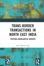 Trans-Border Transactions in North East India af Asok Kumar Ray
