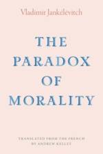 The Paradox of Morality af Vladimir Jankelevitch