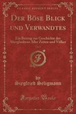 Der Boese Blick und Verwandtes, Vol. 2: Ein Beitrag zur Geschichte des Aberglaubens Aller Zeiten und Voelker (Classic Reprint) af Siegfried Seligmann