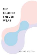 The Clothes I Never Wear af Martina Adovica