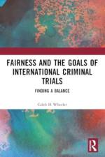 Fairness and the Goals of International Criminal Trials af Caleb H (Lecturer in Law Wheeler