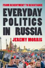Everyday Politics in Russia af Professor Jeremy (Aarhus University Morris