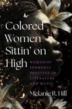 Colored Women Sittin' on High af Melanie R. Hill