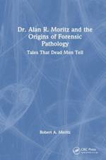 Dr. Alan R. Moritz and Forensic Pathology af Rob Moritz