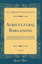 Agricultural Bargaining, Vol. 30: The Growing International Connection; Proceedings, 35th National Bargaining Conference, Pacific Coast Bargaining Conference, January 16-18, 1991, Seattle, Wa (Classic Reprint) af U. S. Agricultural Cooperative Service