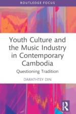 Youth Culture and the Music Industry in Contemporary Cambodia af Darathtey Din
