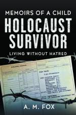 Memoirs of a Child Holocaust Survivor af A. M. Fox