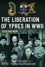 The Liberation of Ypres in WWII af Chris Lock BEM