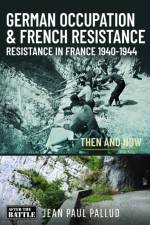 German Occupation & French Resistance af Jean Paul Pallud