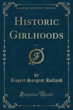 Historic Girlhoods, Vol. 2 (Classic Reprint) af Rupert Sargent Holland