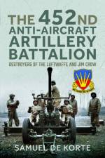 The 452nd Anti-Aircraft Artillery Battalion af Samuel de Korte