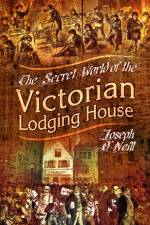 The Secret World of the Victorian Lodging House af Joseph O'Neill