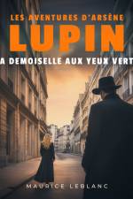 La demoiselle aux yeux verts – Les aventures d'Arsène Lupin af Maurice Leblanc