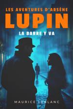 La Barre y va – Les aventures d'Arsène Lupin af Maurice Leblanc