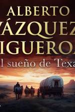 El sueño de Texas af Alberto Vázquez Figueroa