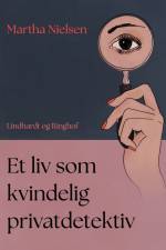 Et liv som kvindelig privatdetektiv af Martha Nielsen