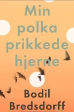 Min polkaprikkede hjerne af Bodil Bredsdorff
