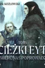 Ścieżki Eyth. Tom 1. Śmierć nas Poprowadzi af Michał Kozłowski